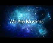 We are Muslims