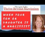 Therapist Talks; Thrive Beyond Narcissism