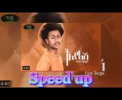 ETHIOPIAN SPEED UP SONG