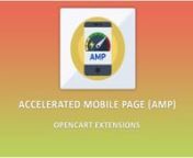 Create AMP pages for your eCommerce store and drive the bulk of visitors with OpenCart Accelerated Mobile Pages Extension by Knowband. Google AMP is one effective way to improve search engine optimization in order to gain high conversion results. Accelerated Mobile Pages Extension for OpenCart helps your online shop content to load significantly faster on all kinds of mobile and tablet devices. nnThis Google Accelerated Mobile Pages(AMP) plugin has the ability to boost the search engine visibili