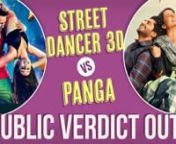 It&#39;s yet another big Friday at the box office with Varun Dhawan, Shraddha Kapoor and Nora Fatehi starrer Street Dancer 3D and Kangana Ranaut&#39;s Panga releasing together. While the audience stands divided, we decided to ask them which film they liked more - Panga or Street Dancer 3D? Here&#39;s what the public had to say.