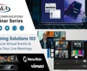 JB&amp;A Video Communications Webinar Series - presented by Nicholas Smith, VP of Technology, JB&amp;A Distribution with special guest, James Page, Vimeo.nnStreaming Solutions for Business, Higher Ed, and Virtual Events with NewTek &amp; Vimeo.nnLearn how to reach your audience with an affordable, fully digital, studio production solution – providing the highest quality video with a secure, password protected, distribution experience.n nStream professional broadcast quality with the least amou