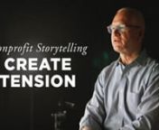 Tension is the essential ingredient in great storytelling that keeps a reader, viewer, or listener engaged. In this video, we discuss how nonprofit organizations can use tension to great effect in video storytelling. This leads to an emotional response from the viewer, which is the key to more successful fundraising efforts.nnAbout Clay:nClay is a veteran of Leo Burnett’s Account Management group in Chicago where he worked with some of the world’s most iconic brands, including M over andozen