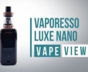 Vaporesso Luxe Nano Kit: https://www.vapesuperstore.co.uk/products/luxe-nano-kit-by-vaporessonnThe Luxe Nano kit by Vaporesso is a slick, high-performance sub-ohm kit that packs a punch. The Nano is a more pocket-friendly version of its bigger brother the original Luxe. This kit is powered by a 2500mah internal battery with a maximum output of 80 watts.nnPaired with the Luxe Nano is the Skrr mini tank, designed for sub-ohm vaping and has a 2ml e-liquid capacity and easy top-fill design. nnThe mo