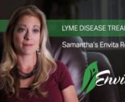 When it comes to Lyme disease, many patients complain of nurses and doctors who choose to disregard and ridicule them instead of taking their symptoms seriously, patients like Samantha. She struggled to get her Lyme disease taken seriously from multiple doctors and specialists. Luckily, Samantha found Envita Medical Center, where our supportive staff took a hard look at all her concerns; giving her the respect and compassion she deserved. Envita is committed to not only offering our patients the