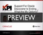 http://www.kpipartners.com/watch-support-for-oracle-discoverer-is-ending ... Premier support for Oracle Discoverer is ending in June 2014 and if you&#39;re feeling the pressure to migrate to another solution, you&#39;re not alone. Moving to Oracle Business Intelligence and Oracle BI Applications, Oracle&#39;s newest flagship platform for business intelligence and decision support, is a decision facing many Discoverer customers.nnJoin team members from Oracle and KPI Partners for this virtual event that help