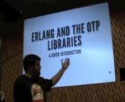 A Quick Introduction to Erlang and the OTP Libraries by Robert EllennnErlang and OTP are a language, system and platform that are well-established but experiencing a resurgence in popularity due to their well-known use in products such as Riak, CouchDB, Chef, RabbitMQ and ejabberd to name just a handful. Erlang and the OTP libraries are popular because they form a &#39;battle-tested&#39; platform for developing (soft) real-time software with very high up-times, availability, fault-tolerance, concurrency