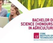 This video gives an overview of the Bachelor of Science (Honours) in Agriculture course at Cork Institute of Technology. It outlines the modules, the strengths and highlights of the course and the job opportunities available on completion of the course.nCAO Code: CR 010nFor more information: business.cit.ienProduced by Shane Cronin and Roisin Garvey, Dept. of Online Delivery, Cork Institute of Technology