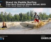OXBOLD was invited by the local Stand Up Paddle Surfers for the Tidal Bore Festival in Sarawak Malaysia dated 18-20 Oct 2013. We truly enjoy the fun, hospitality and adventure with the local friendly SUP surfers.nnWould you dare to be on a sup or #surfing board and battle a tidal bore in Sarawak’s Batang Lupar River, famed for its crocodile-infested waters? Dare-devils should look no further then Sri Aman. This natural phenomenon where river tide can go as high as 1.5 metres has become a hit a