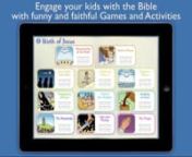 Engage your kids with the Bible with funny and faithful Games and Activitiesn• 360 Activities and Games on 60 Bible Stories. Unique on the App Store!n• For kids from 0 to 6 years old. Parents and teachers tested.n• Try before you buy: 18 FREE different activities &amp; games on 3 Bible Stories