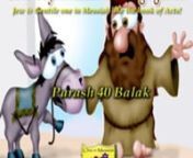 P090 Parasha 40 Balak B’Midbar (Numbers) 22:2-25:9nnSynopsis – Balak, the King of Moab, summons the prophet Balaam to curse the people of Israel. On the way, Balaam’s donkey who has always been faithful seemingly disobeys him three times. The donkey sees the angel that God sends to block their way before Balaam does. Three times, from three different vantage points, Balaam attempts to pronounce his curses; each time, blessings issue instead. Balaam also prophecies on the end of the days an