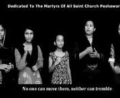 Dedicated to the martyrs of All Saints Church Peshawar.nBYnTehillim School of Church MusicAlex John.nAssistants: Richard Patrick &amp; M. Iqbal