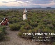 'Come, Come, Ye Saints'Performed in ASL by Susan Layton from amazing grace a cappella