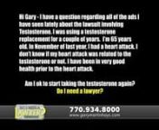 Testosterone Therapy LitigationnnThis is an excerpt from one of the recent episodes of ‘Do I Need a Lawyer?’ hosted by: Gary Martin Hays. nnIf you have a question you would like for me to answer, or if you would like to speak with me regarding a potential claim, please give us a call right now.(770) 934-8000.nnOr you can email me your question.The address is Gary@garymartinhays.com.nnNow let’s go to the next question from one of our viewers.nn“Hi Gary - I have a question regarding all
