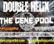 Double Helix The Gene PoolnnFREE DL link nhttp://www.mediafire.com/download/p5x25q91mw1xydnnnWhat happens when you combined the two most ingenuous creative ARTIST/producers in the hip-hop world again,