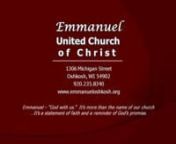 EMMANUELnUNITED CHURCH OF CHRISTn1306 Michigan StreetOshkosh, WisconsinnOffice Phone:235-8340 Fax Phone:235-8310nWeb Address:www.emmanueloshkosh.org nEmail Address: office@emmanueloshkosh.orgnnAsh WednesdayFebruary 13, 2013n7:00pm Worshipnn+ + + + + + + + + + + + + + + + + + +nEmmanuel – “God with us.”It’s more than the name of our church . . .nIt’s a statement of faith and a reminder of God’s promise.n+ + + + + + + + + + + + + + + + +