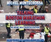 &#39;Talking Boston Marathon Learning&#39;,  is Michel Montecrossa&#39;s New-Topical-Song, calling for action against self-radicalization through improvement of ethical education which will put future generations on a secure basis of love and respect for life and the sense of oneness with all humanity for a happy self-fulfillment instead of killing each other.nnMichel Montecrossa says about &#39;Talking Boston Marathon Learning&#39;:n