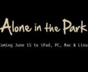 http://www.aloneintheparkgame.comnnFrom June 15 play Alone in the Park to enjoy slow-paced, low-octane gameplay that will have you fully reclined on your chaise longue. This trailer contains an excerpt from the Alone in the Park theme song, the full version of which will uploaded at launch.