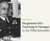 Die geheime UFO-Forschung im Pentagon - Lt. Col. Philip Corso packt ausnnIst das Pentagon im Besitz außerirdischer Trümmerteile und gar von Alien-Leichen? Mit dieser Behauptung ging ein nicht gerade unbedeutender Geheimdienstler in die UFO-Geschichte ein.nnLt. Col. Philip Corso bekleidete 21 Jahre lang wichtige Posten beim Militär. Im 2. Weltkrieg diente er als Chef der Spionage-Abwehr in Rom. Während des Korea-Kriegs leitete er die Abteilung Sonderprojekte beim Militärgeheimdienst. In den