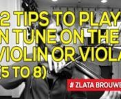 FOLLW: https://vimeo.com/zlatannCome on over to http://violinlounge.com/12-tips-to-play-in-tune-on-the-violin-or-viola-5-to-8/ to enjoy the discussion with other violinists and violists worldwide.nnThis video is the second of three videos about playing in tune on the violin or viola. In these three videos I give you the 12 most important tips to play in tune.nnOne could probably write books for of information about this topic and create loads of DVD boxes. In these three videos I present the tip