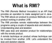 The RMI (Remote Method Invocation) is an API that provides an operation to make assigned put in Java. The RMI allows an product to produce Methods on an product working in another JVM.