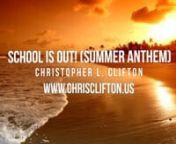 Purchase on iTunes:nhttps://itunes.apple.com/us/album/school-is-out!-summer-anthem/id1123790925?i=1123790948nnListen on Soundcloud:nhttps://soundcloud.com/chrisclifton/mixmaster03-masternnView Lyric Video:nhttps://www.youtube.com/watch?v=PMGle_Hrt_gnnDownload Copy of Lyrics Video Here on VimeonnSchool is Out (Summer Anthem)nby Christopher CliftonnLyrics…nnVerse 1:nGive a shoutnSchool is almost outnGrab your friendsnLet the fun beginnnVerse 2:nPack your bagsnGive a friend a handnTie your shoesn