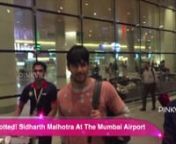 Spotted! Sidharth Malhotra At The Mumbai Airport from aliabhatt