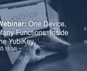 In the webinar, we show you the many ways enterprises seeking higher security use YubiKeys. Use one key for a wide range of secure access, including remote access and VPN, password managers, computer login, content management systems, and popular online services like GitHub, Dropbox, Docker, Dashlane, Google for Work, and other Google Accounts.nnThe YubiKey 4 uniquely supports one-time passwords, smart card functionality (including OpenPGP and PIV), and the emerging FIDO Alliance Universal 2nd F