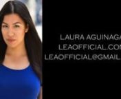 Laura AguinaganLEAOFFICIAL@GMAIL.COMnhttp://www.leaofficial.com/nhttp://www.imdb.com/name/nm2907014nhttps://www.facebook.com/Laura-Aguinaga-ActressWriter-and-Director-106891499363951/nnLaura Aguinaga is a Puerto Rican/Peruvian woman native to Queens, New York.nAfter graduating from the New York Film Academy, Laura was soon cast as Isabel in Blue Knight: a short film starring Peter Greene and written &amp; directed by Mark Anthony which recently won the award of Merit LA Cinema Festival of Hollyw