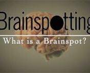 Learn about the most basic component of Brainspotting, the Brainspot.nnBrainspotting (BSP) was discovered in 2003 by David Grand, Ph.D. Over 10,000 therapists have been trained in BSP in the US, South America, Europe, the Middle East, Asia and Africa.nn “Where we look affects how we feel”. Brainspotting makes use of this natural phenomenon through its use of relevant eye positions. This helps the Brainspotting therapist to locate, focus, process and release a wide range of emotionally and bo