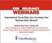 Panelist Information: tnMargaret-Mary Wilson, MD, MBA, MRCP, Chief Medical Officer &amp; Senior Vice President, UnitedHealthcare GlobalnAllen Koski, CEBS, Senior Vice President, Global Growth, UnitedHealthcare GlobalnModerator: Dan Reynolds, Editor-in-Chief, Risk &amp; Insurance®nnDescription: tnnWhen employees traveling the globe suffer a health or safety incident, it can leave them wondering where to turn. Here’s what you need to know to prepare for an emergency overseas.nnCompanies need a