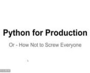 Python for Production. Or, How not to screw everyone.nJohn Hood is back for another excellent talk, get your thinking caps on.nnTo join in you can pay a one time fee here and you will receive an invite link to talk as well as a follow up link to the recording of the meeting.nnnLength 1:22:21nnPresenter John HoodnnnTopic(s) Tips and tricks for creating Python scripts for productionnnDescription Introductory tutorial on ways to organize scripts for maximum amountnnof reuse and extensibilitynnBrief