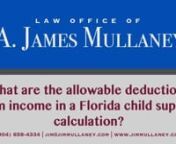 Jacksonville Divorce Lawyer A. James Mullaney discusses the allowable deductions from income in a Florida child support calculation.nnFor more information, visit the website http://www.jimmullaney.com nnChild support is based on your net income. The difference between your net and gross incomes are the allowable deductions. This is not necessarily your take home pay. nnThe main allowable deduction from your gross income is taxes. If you work in Florida, that means your Federal taxes. However, if