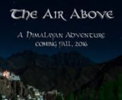 The Air Above: A Himalayan Motorcycle AdventurennFULL MOVIE HERE: https://vimeo.com/187488979nnFollow seven American and British motorcyclists as they ride more than 1,350 miles from New Delhi, India into the Tibetan Buddhist region of the Himalayas known as Ladakh. Riding Royal Enfield motorcycles, they pass over the highest motorable roadways in the world. They&#39;ll combat chaotic, lawless, traffic as they climb to nearly 18,400 feet - higher than Base Camp on Mt. Everest. They&#39;ll follow steep,