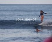 A short documentary on Lola Mignot, a longboarder chick from the little bohemian surf village of Sayulita, Mexico. Lola is fastly becoming one of the best longboard riders in Mexico. This video was filmed over the course of a few weeks in February and shows a tiny peek into her surfing practice, family life and personal stye. Lola rides for Kassia Surf, Bing Surfboards and Seea.n-nA short film by Ed Fladungn-nMusic:nBenoit Pioulard - AutochoralnFeist &amp; Ben Gibbard - Train SongnStars of the L