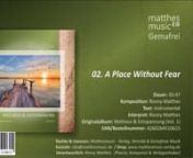 •Titel: A Place Without Fearn•Interpret: Ronny Matthesn•Komponist: Ronny Matthesn•Album: Wellness &amp; Entspannung, Vol. 1n•Verlag: Matthesmusic - Verlag, Vertrieb &amp; Gemafreie Musik (Inh. Ronny Matthes)nnn[Das komplette Album - erhältlich als CD, Download oder Stream bei:]nn•Spotify (Stream): https://open.spotify.com/album/1kP94TeUqeAu4je8nZ37BIn•Deezer (Strean): http://www.deezer.com/album/10161088n•Matthesmusic (CD / MP3): http://www.matthesmusic-verlag.de