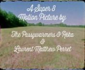 Filmed and Edited by Laurent Matthew Perret. nWritten by The Pussywarmers and Laurentn-------n