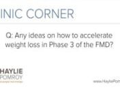 Any ideas on how to accelerate weight loss in Phase 3 of the FMD? from fmd