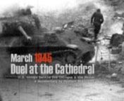 70th anniversary of VE-Day - special edition: nMarch 1945 - Duel at the CathedralnU.S. troops battle for Cologne &amp; the Rhinenamerican &amp; german perspectivesna documentary by Hermann RheindorfnnCologne, Germany, the famous Cathedral city in March 1945. Eight months after D-Day, the US troops are now on the cusp of a long-awaited milestone, the crossing of the Rhine. Cologne is the largest city that the G.I.s will take during the war. Nazi propaganda has declared the city to be defended to