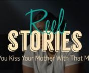 Do You Kiss Your Mother With That Mouth - Reel Stories 2011 from students kiss