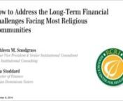 – Kathleen Snodgrass &amp; Sara StoddardnWith the projected financial challenges facing many religious communities (declining revenues due tonsisters retiring and increasing expenses due to aging population, to name a few), review a case study andnunderstand how a congregation confronted these issues by developing awareness and providing education within the community, implementing cost reduction programs and adjusting their investment program to improve their long-term financial forecast. Giv