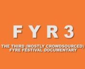 After Netflix and Hulu released their documentaries, Fyr3 steps into the Fyre Festival arena to complete the trilogy with a mostly crowdsourced documentary about everyone&#39;s favorite disaster of a music festival. Featuring interviews with influencers Dolph Ziggler, Ken Bone and many more.nnDirected by Joey CliftnNarrated by Joey CliftnEdited by Joey CliftnSoundtrack by Joey CliftnWritten by WikipedianFyr3 Theme written and performed by Rena HundertnnFeaturing Appearances From These Influencers:nn