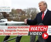 This Employment Law This Week® Monthly Rundown features a recap of the most important news from November 2018. The episode includes:nn1. DOL Releases New Guidance on Minimum Wage for Tipped WorkersnnThe Department of Labor (“DOL”) rolls back the 80/20 rule. The rule prohibited employers from paying the tipped minimum wage to workers whose untipped side work—such as wiping tables—accounted for more than 20 percent of their time. In the midst of a federal lawsuit challenging the rule, the