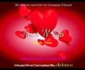 Nyce &#39;N&#39; Slo VALENTINE SLOW MIX - Mixed By DJ Danco (80 Minutes Non-Stop Mix Chansons D&#39;Amour) PART Twonn49.The Bangles - Eternal Flamen50.Kylie Minogue &amp; Jason Donavan - Especially For Youn51.Tears For Fears - Woman In Chainsn52.Nazareth - Love Hurtsn53.Gary Moore - Still Got The Blues (For You)n54.Sade - Is It A Crimen55.Foreigner - I Want To Know What Love Isn56.Gloria Estefan - Don&#39;t Wanna Lose Youn57.All-4-One - I Swearn58.Cyndi Lauper - True Colorsn59.Billy Idol - Eyes Without A Facen6