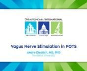 Andre Diedrich, MD, PhD, a researcher at Vanderbilt University&#39;s Autonomic Dysfunction Center, presented some fascinating new research on the use of vagus nerve stimulation to treat POTS and other forms of dysautonomia during Dysautonomia International&#39;s 2018 Conference.
