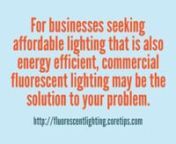 Visit our website to read more about commercial fluorescent lighting:nhttp://fluorescentlighting.coretips.com/commercial-fluorescent-lighting.phpnnAlso more tips on fluorescent lighting:nnCompact Fluorescent Lightingtnhttp://fluorescentlighting.coretips.com/compact-fluorescent-lighting.phpnnDecorative Fluorescent Lightingtnhttp://fluorescentlighting.coretips.com/decorative-fluorescent-lighting.phpnnFluorescent Lighting And Garagetnhttp://fluorescentlighting.coretips.com/fluorescent-lighting-and-