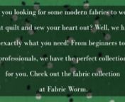 Are you looking for some modern fabrics to weave that quilt and sew your heart out? Well, we have exactly what you need! From beginners to professionals, we have the perfect collection for you. Check out the fabric collection at FabricWorm.com,