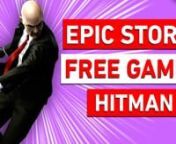 Free Games on the Epic Store: HITMAN and Shadowrun Collection from hitman games
