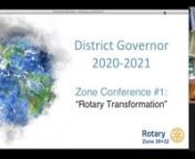 District Governor 2020-21 Training Session #1: Transforming Rotary.Facilitated discussion, small group chat, and keynote presentation from P.R.I.P. Barry Rassin.