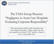 On October 14, 2010, at 2 p.m. EDT, The TASA Group, Inc., in conjunction with healthcare expert Arthur Shorr, presented a free, one-hour, interactive webinar, The Role of the Chief Executive Officer in Maximizing Patient Safety, for all legal professionals.nnThis webinar addressed:n* The fiduciary duty and responsibility of the CEO and governing bodyn* The non-delegable accountability of the Chief Executive Officern* How national community standards establish minimum expectations for all hospita